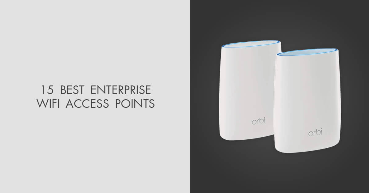 15 Best Enterprise WiFi Access Points in 2024