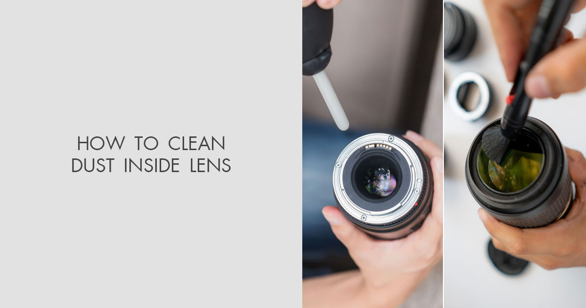 tekort handleiding Verschuiving How to Clean Dust inside Lens: Complete Guide