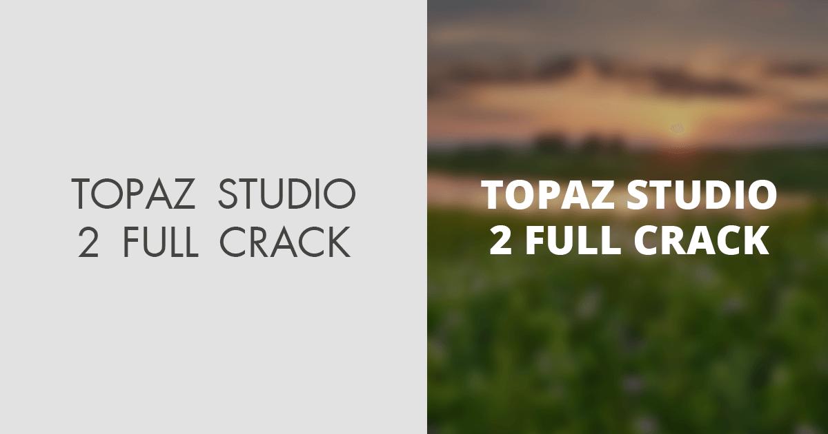 Topaz Studio 2 v2.3.1 Photo Plugin + Crack + Portable Application Full Version