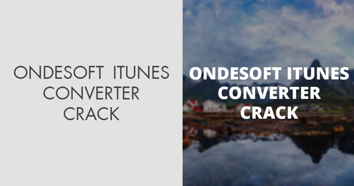Ondesoft iTunes Converter 6.8.7 Crack Application Full Version