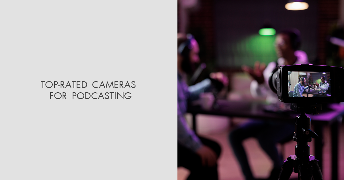 10 Best Cameras For Podcasting [2024] - Be.Live Blog