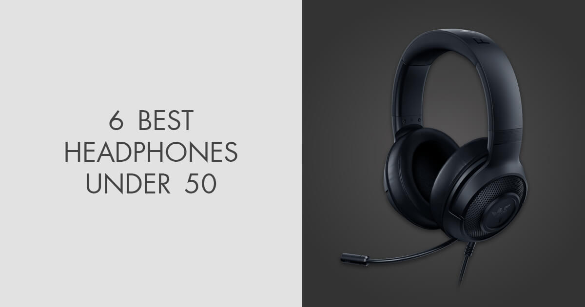 6 Best Headphones Under 50 in 2022