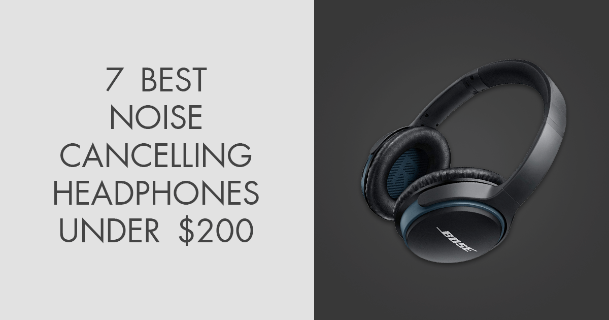 The 5 Best Noise Cancelling Headphones Under $200 - Winter 2024: Reviews 