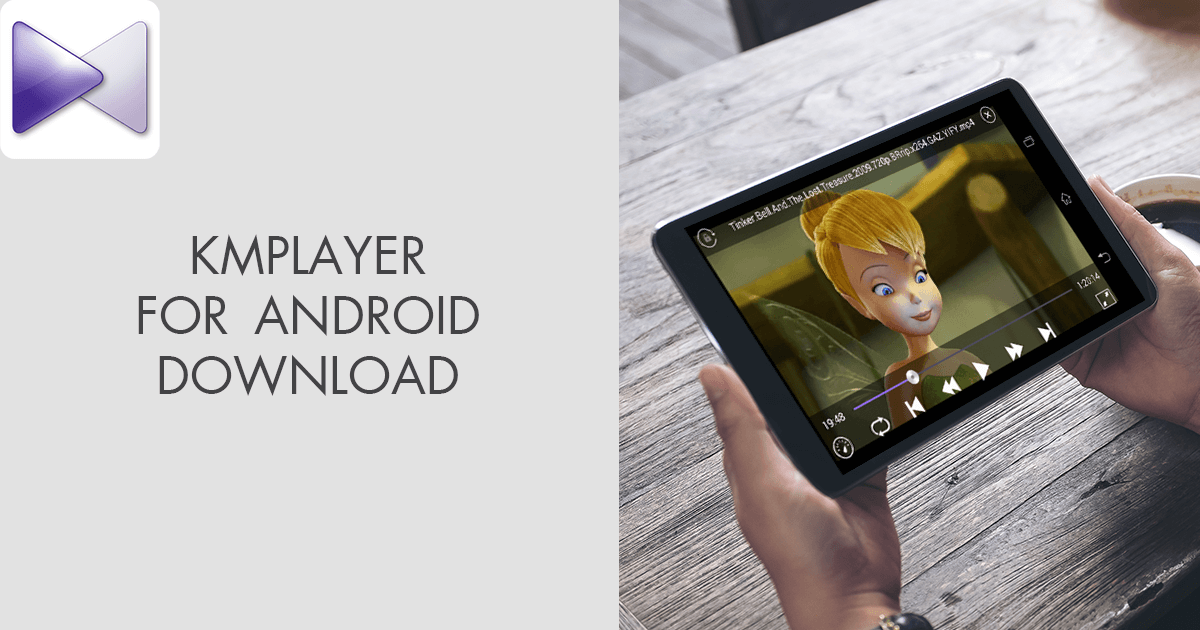Kmplayer For Android Download (Updated 2024 Version)