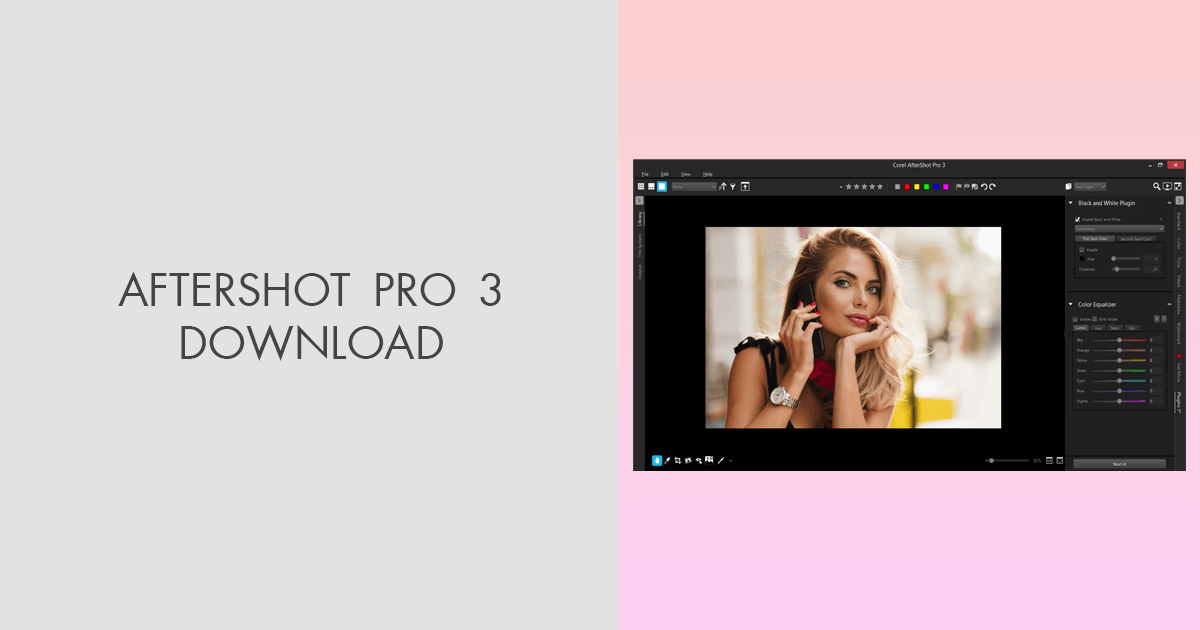 Aftershot Pro 3 Download (Updated 2023 Version)