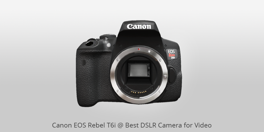 Canon EOS Rebel T6i Best DSLR for Video