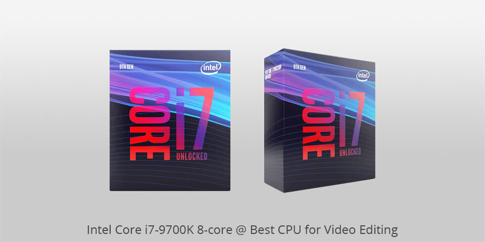 intel core i7 9700к best cpu for video editing