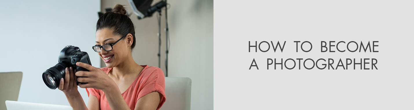 How to Become a Photographer in 14 Easy Steps