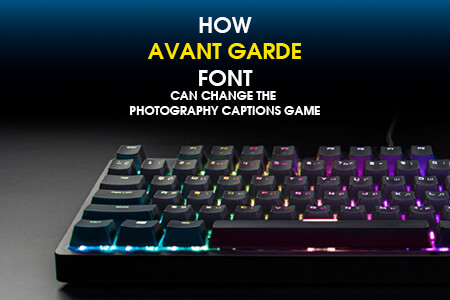 How Avant Garde font Can Change the Photography Captions Game in {{%year}}