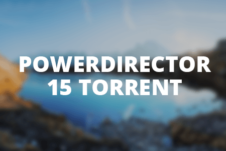 PowerDirector 15 Torrent