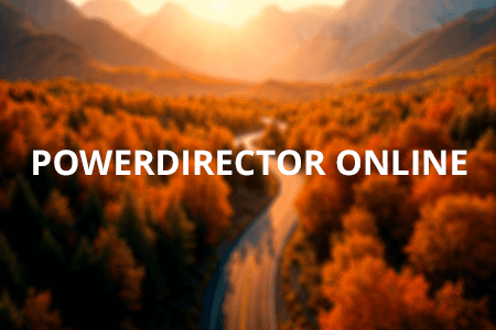 Free PowerDirector Online Editor