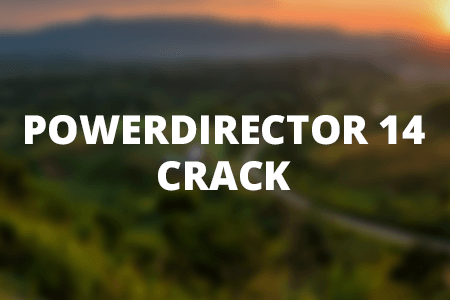 PowerDirector 14 Crack