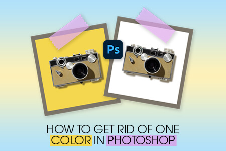 How to Get Rid of One Color in Photoshop Step by Step