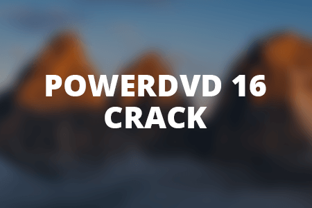 PowerDVD 16 Crack