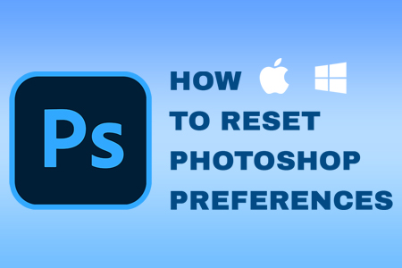 How To Reset Photoshop Preferences & Fix Annoying Bugs