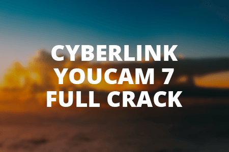 CyberLink YouCam 7 Full Crack