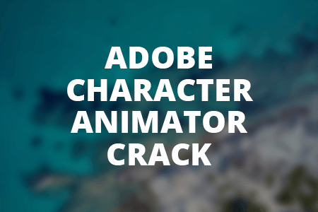 Adobe Character Animator Crack