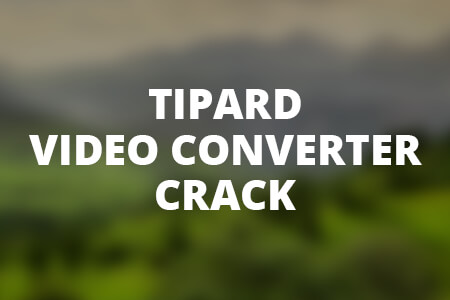 Tipard Video Converter破解