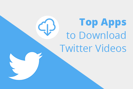 10 Best Apps to Download Twitter Videos In 2020