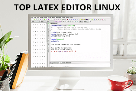 8 Best Latex Editors for Linux in {{%year}}