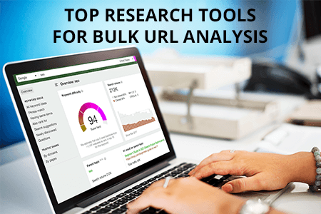 7 Best Research Tools for Bulk URL Analysis in {{%year}}