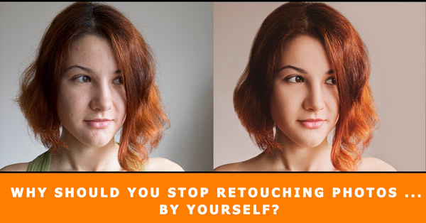 Stop Retouching Your Photos by Yourself