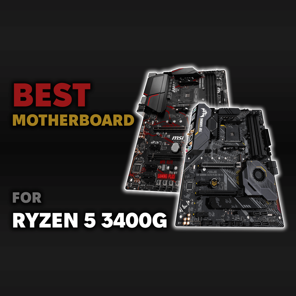 9 Best Motherboards For Ryzen 5 3400G To Make Your Rig Fly