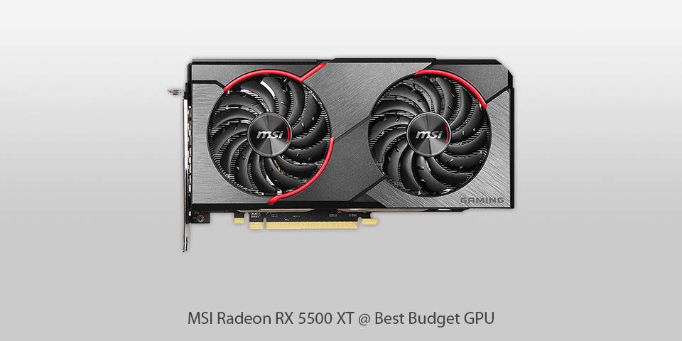 Best Budget Gpu Msi Radeon Rx 5500 Xt 