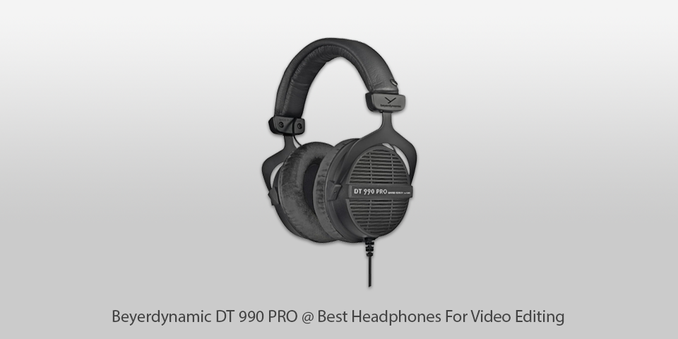 beyerdynamic dt 990 pro video editing headphones