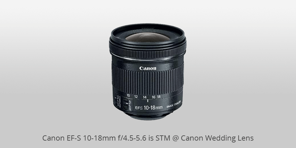 canon ef-s 10-18mm f/4.5-5.6 is stm canon wedding lens