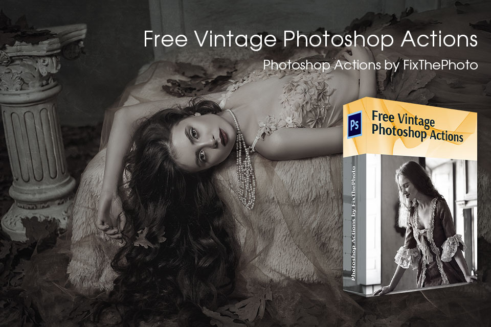 fixthephoto free vintage photoshop actions collection