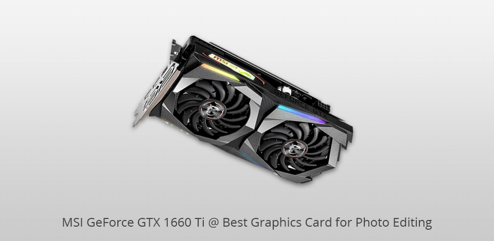 Hejse helgen synet 5 Best Graphics Cards for Photo Editing in 2023