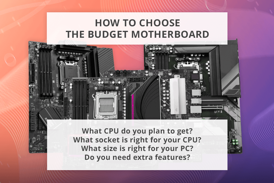 how to choose budget motherboard