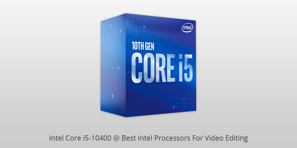 intel core i5-10400 intel processors for video editing