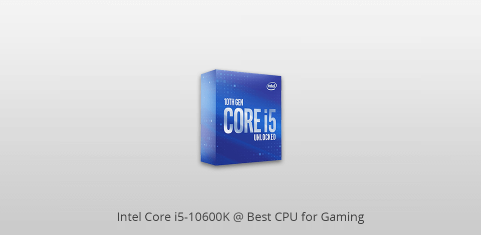 intel core i5-10600k cpu for gaming