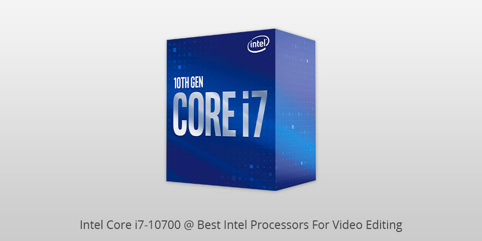 intel core i7-10700 intel processors for video editing