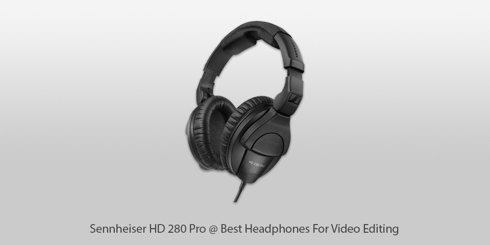 sennheiser hd 280 pro video editing headphones