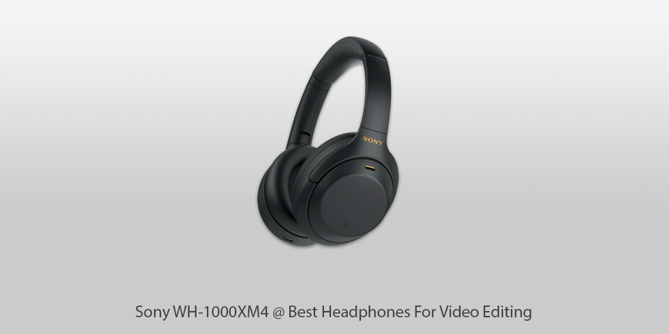 sony wh-1000xm4 video editing headphones