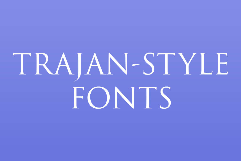 trajan style fonts most hated fonts